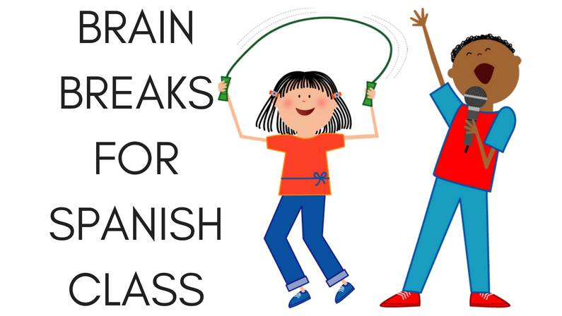 BRAIN BREAKS FOR SPANISH CLASS