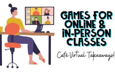 GAMES FOR VIRTUAL AND IN-PERSON CLASSES – VIRTUAL CAFÉ TAKEAWAYS
